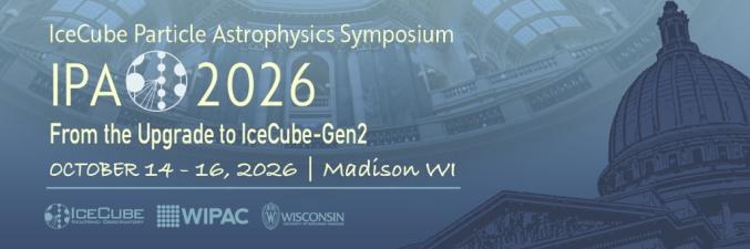 IceCube Particle Astrophysics Symposium 2026, October 14–16, Madison.